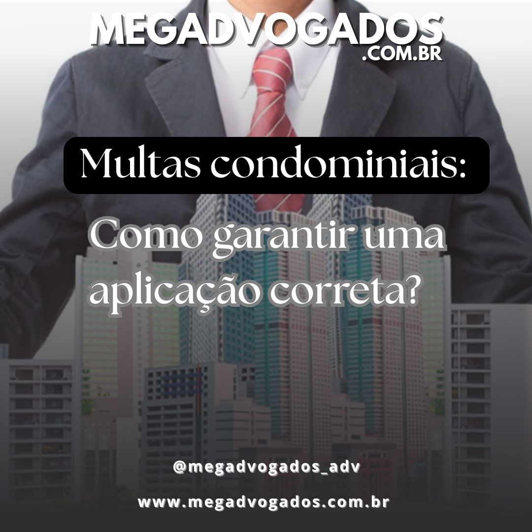 MULTAS CONDOMINIAIS: VOCÊ SABE QUANDO E COMO APLICÁ-LAS CORRETAMENTE?