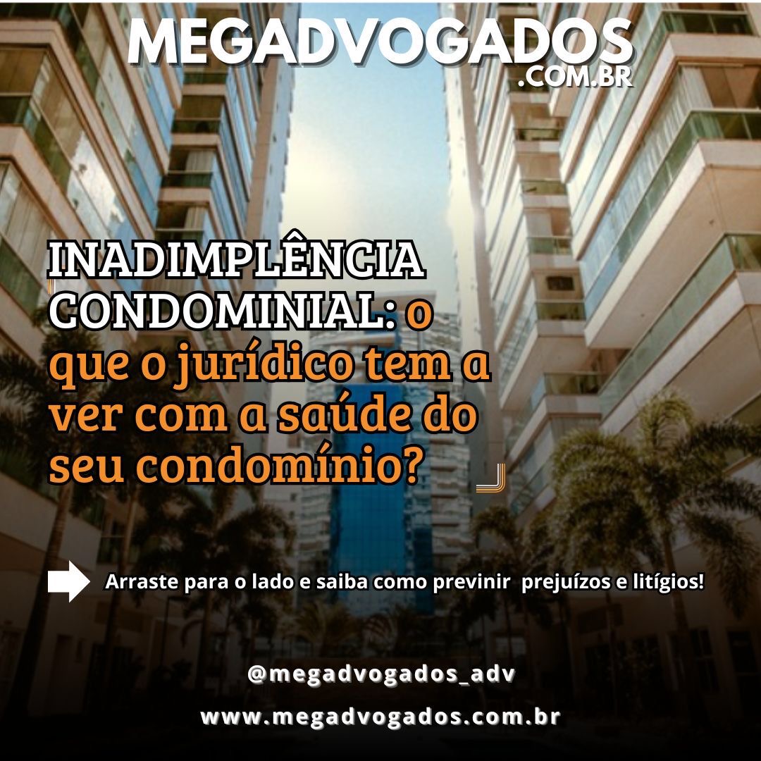 Você sabia que a inadimplência condominial não é apenas um problema financeiro, mas também jurídico?