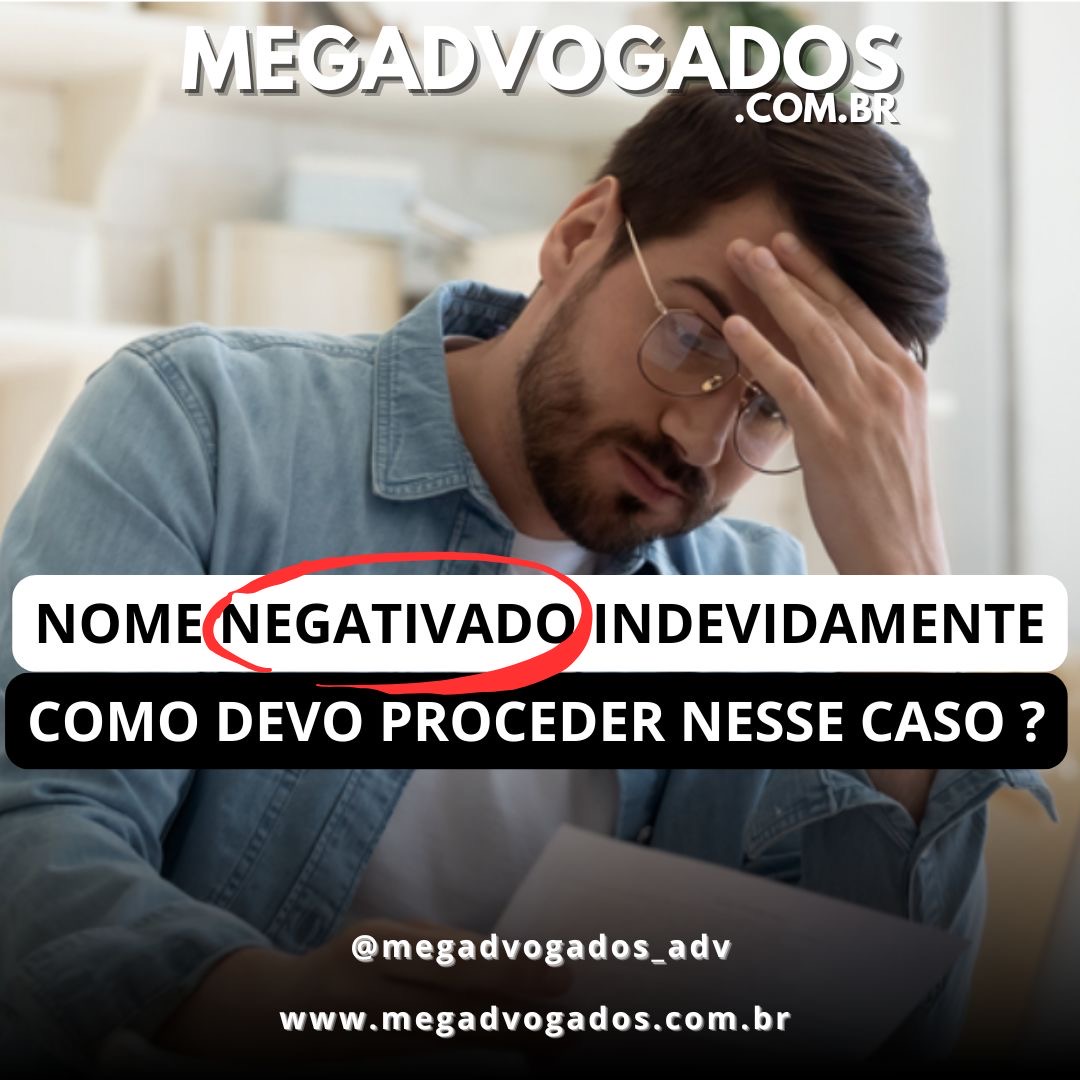 MEGADVOGADOS- Seu nome foi negativado indevidamente? Isso é ilegal!